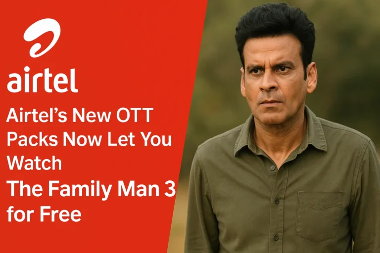 Airtel’s New OTT Packs Now Let You Watch The Family Man 3 for Free — 25+ Apps in One Recharge